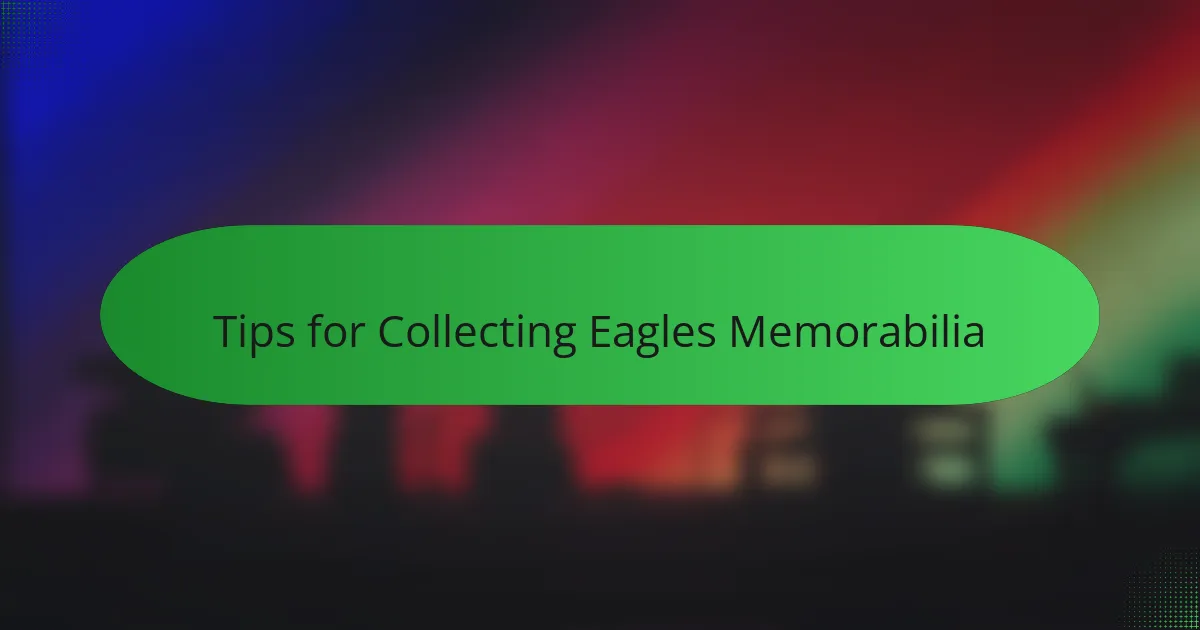 Tips for Collecting Eagles Memorabilia