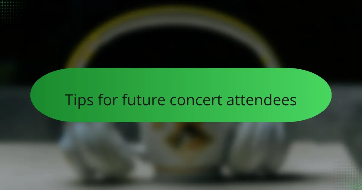 Tips for future concert attendees