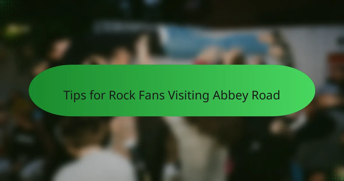 Tips for Rock Fans Visiting Abbey Road