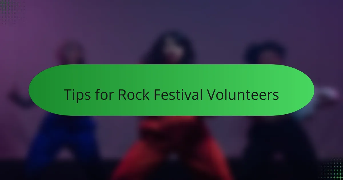 Tips for Rock Festival Volunteers