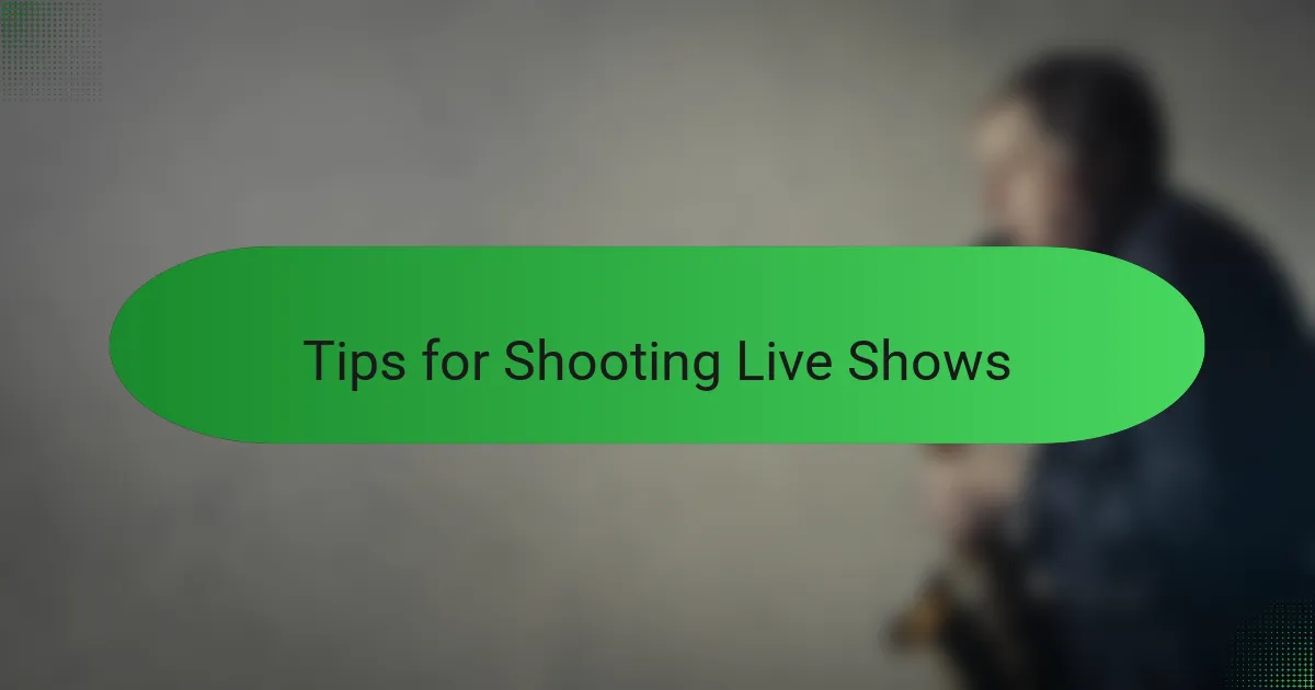 Tips for Shooting Live Shows