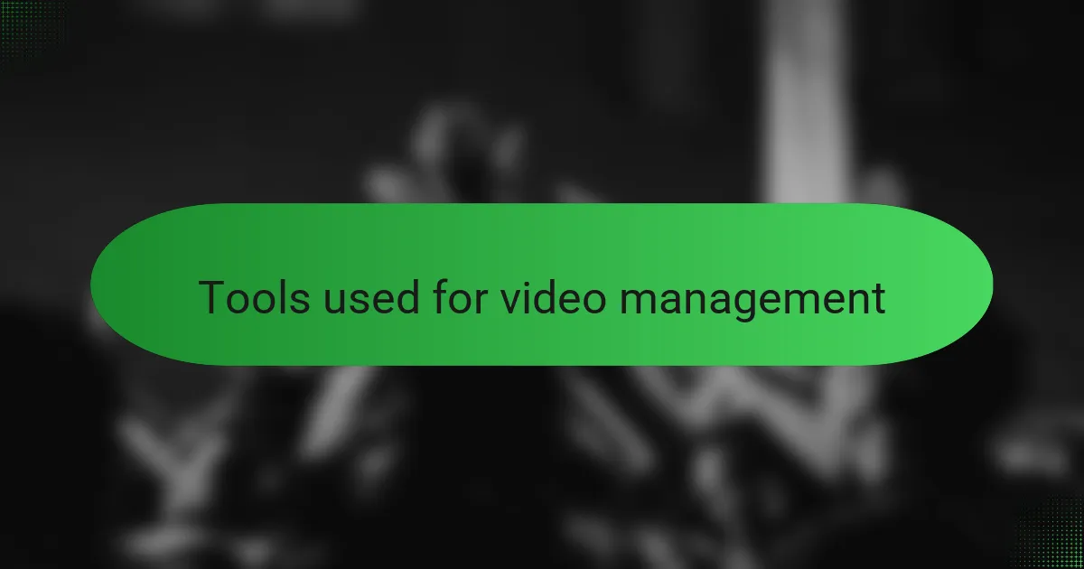 Tools used for video management