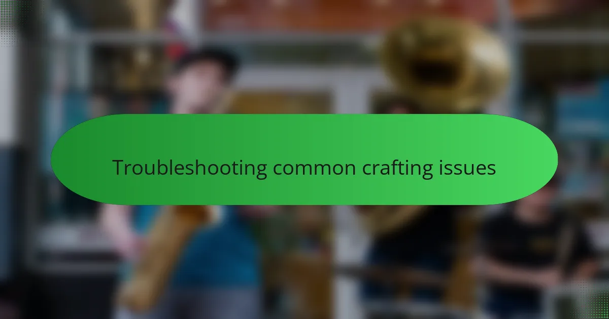 Troubleshooting common crafting issues
