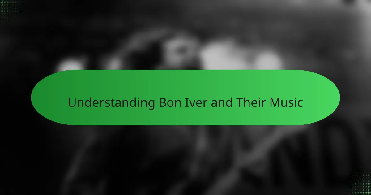 Understanding Bon Iver and Their Music