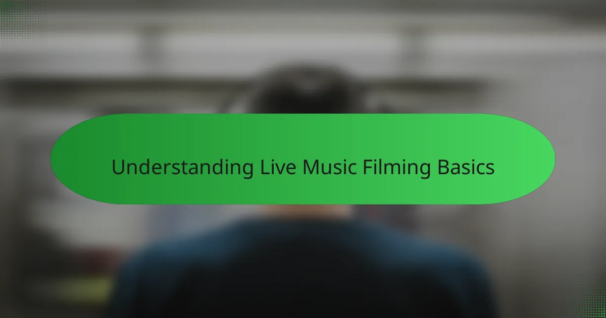Understanding Live Music Filming Basics