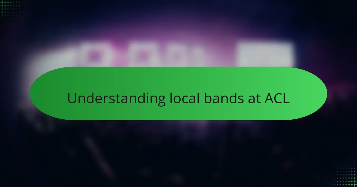 Understanding local bands at ACL