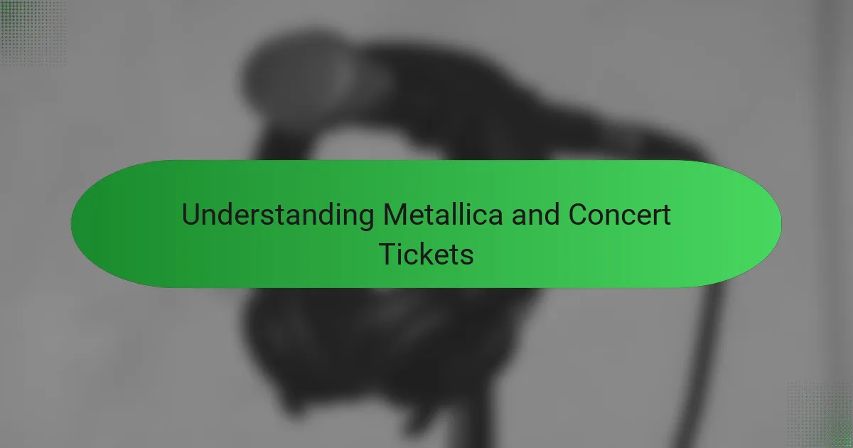 Understanding Metallica and Concert Tickets