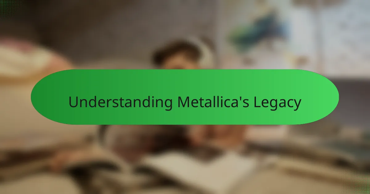 Understanding Metallica's Legacy