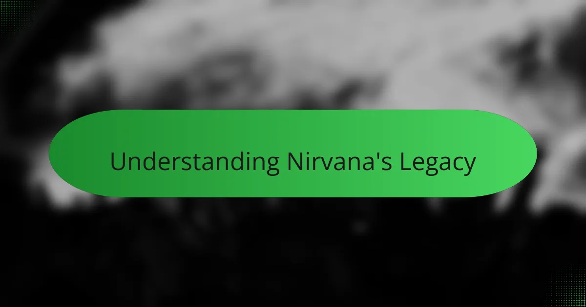 Understanding Nirvana's Legacy