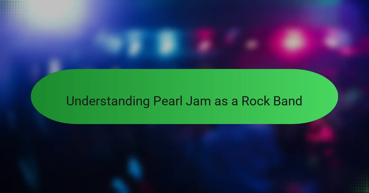 Understanding Pearl Jam as a Rock Band