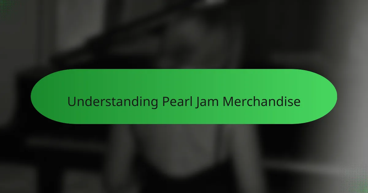 Understanding Pearl Jam Merchandise