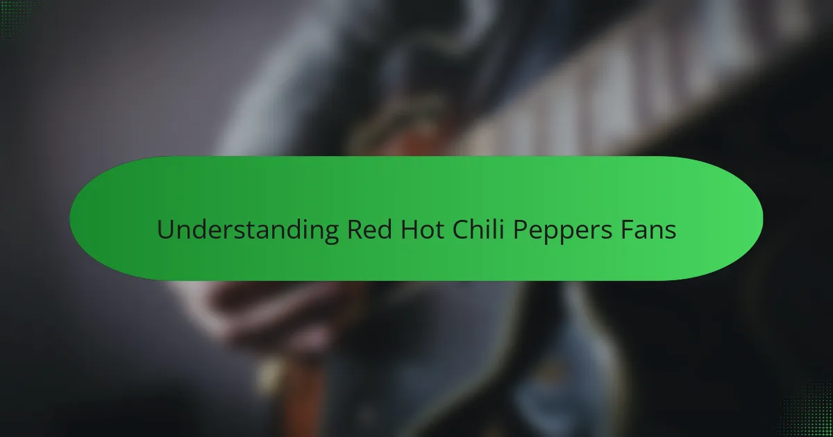 Understanding Red Hot Chili Peppers Fans