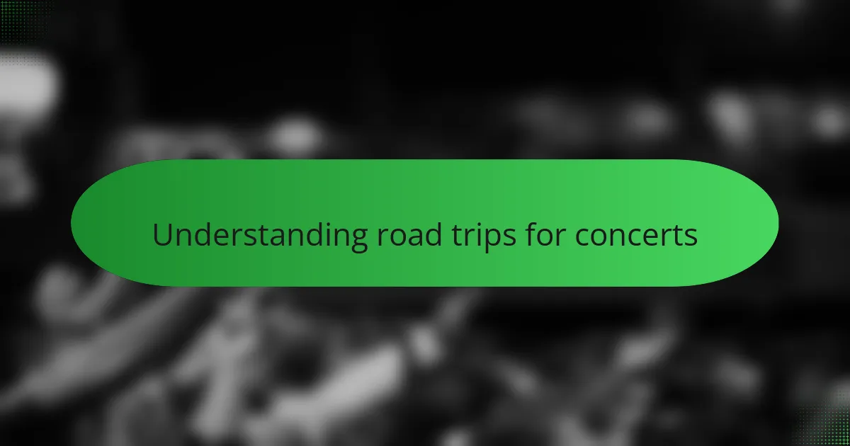 Understanding road trips for concerts