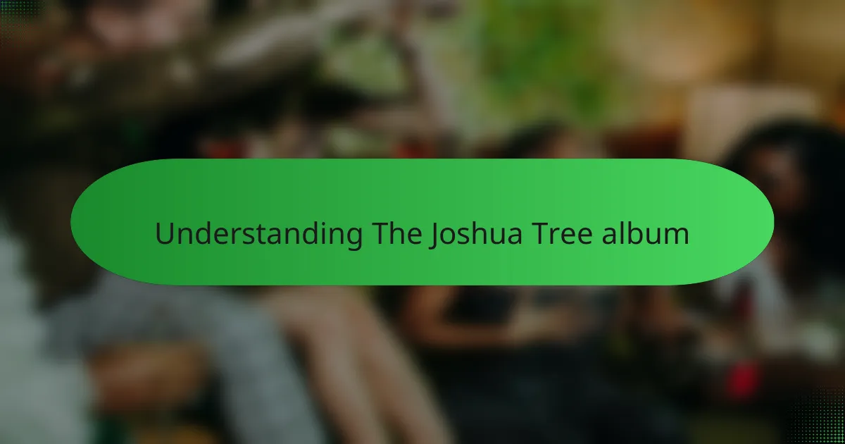 Understanding The Joshua Tree album