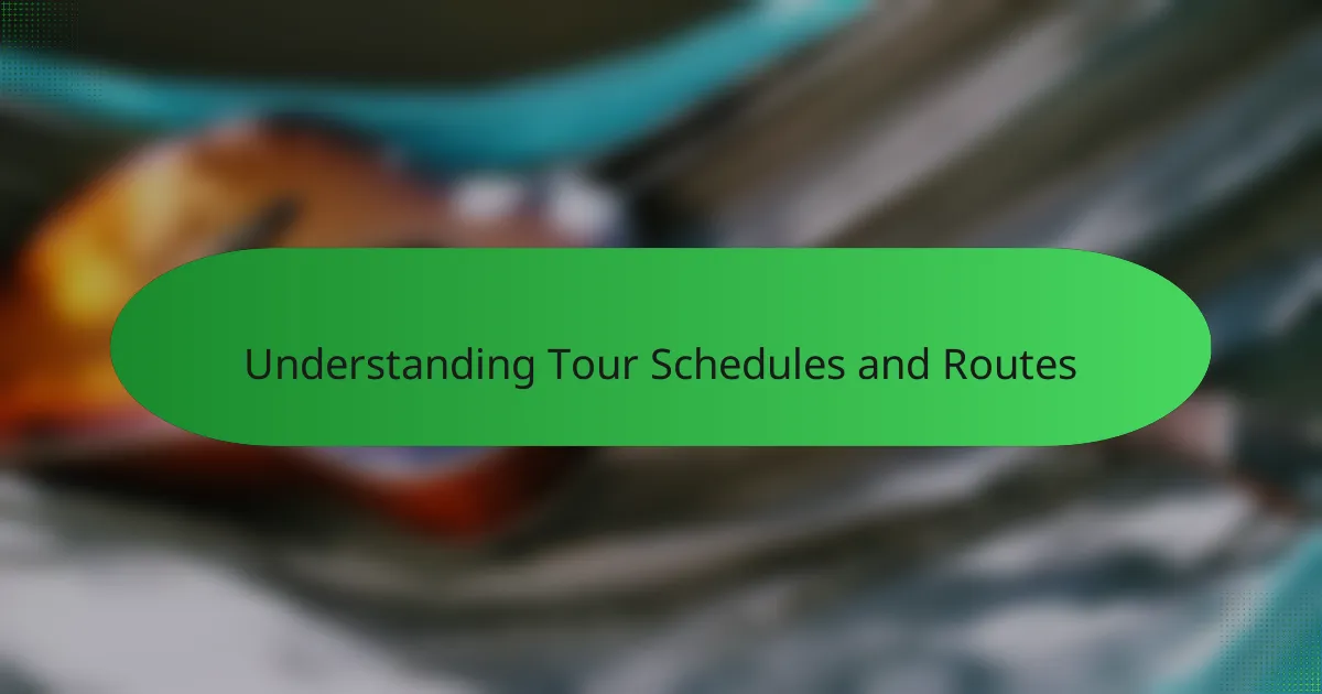 Understanding Tour Schedules and Routes