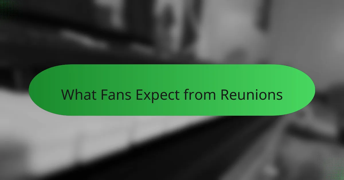 What Fans Expect from Reunions