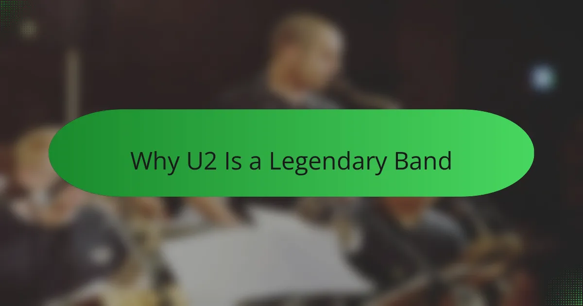 Why U2 Is a Legendary Band